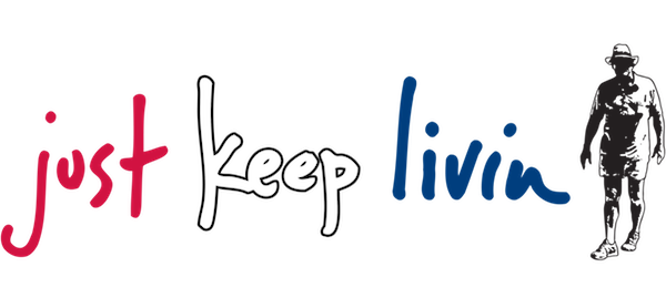just keep livin